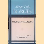 Selected Non-fictions door Jorge Luis Borges e.a.