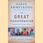 The Great Transformation: The Beginning of Our Religious Traditions door Karen Armstrong