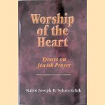 Worship of the Heart: Essays on Jewish Prayer door Rabbi Joseph B. Soloveitchik