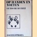 Op handen en voeten: gedichten en verhalen door Guido Beauchez