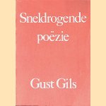 Sneldrogende poëzie door Gust Gils