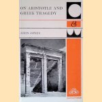 On Aristotle and Greek Tragedy door John Jones