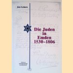 Die Juden in Emden 1530-1806: eine sozial- und wirtschaftsgeschichtliche Studie zur Geschichte der Juden in Norddeutschland vom ausgehenden Mittelalter bis zur Emanzipationsgesetzgebung door Jan Lokers