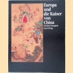 Europa und die Kaiser von China 1240-1816 door Hendrik - and others Budde