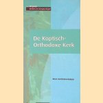 De Koptische-Orthodoxe Kerk: vasten en vieren, herinneren en heiligen door Nelly van Doorn-Harder