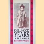 Childhood Years: A Memoir door Junichiro Tanizaki