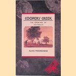 Cooper's Creek: The Opening of Australia door Alan Moorehead