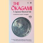 The Okagami: A Japanese Historical Tale door Joseph K. Yamagiwa