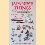 Japanese Things: Being Notes on Various Subjects Connected with Japan, for the Use of Travelers and Others
Basil Hall Chamberlain
€ 9,00