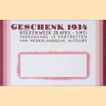 Geschenk 1934: inhoudende 12 portretten van Nederlandsche auteurs door Herdruk Boekenweekgeschenk 1934