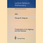 Constructions of Lie Algebras and their Modules door George B. Seligman