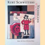 Kurt Schwitters in Nederland: Merz, De Stijl & Holland Dada door Meta Knol