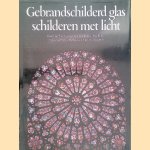 Gebrandschilderd glas: Schilderen met licht door Lawrance Lee e.a.