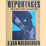 Reportages in licht en schaduw
E. van Moerkerken e.a.
€ 25,00