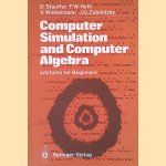 Computer Simulation and Computer Algebra: Lectures for Beginners door D. - and others Stauffer