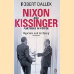 Nixon and Kissinger: Partners in Power door Robert Dallek