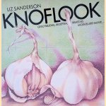 Knoflook: geschiedenis, recepten, remedies door Liz Sanderson