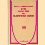 Unitary Representations of the Poincare Group and Relativistic Wave Equations door Y. Ohnuki