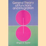 General Theory of Functions and Integration door Angus E. Taylor