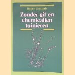 Zonder gif en chemicaliën tuinieren door Roger Grounds