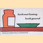 Kook met honing, kook gezond: Kostelijke internationale honingrecepten door C. Stadtlaender