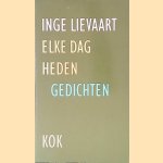 Elke dag heden: gedichten door Inge Lievaart