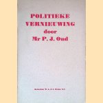 Politieke vernieuwing door Mr P.J. Oud