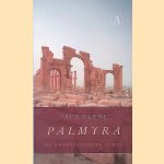 Palmyra: de onvervangbare schat door Paul Veyne