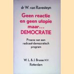 Geen reactie en geen utopie maar democratie: proeve van een radicaal-democratisch program door W. van Ravesteyn