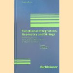 Functional Integration, Geometry and Strings: Proceedings of thed XXV Karpacz Winter School of Theoretical Physics Karpacz (Poland), 20 february-5 March 1989 door Z. Haba e.a.