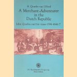 A Merchant-adventurer in the Dutch Republic: John Quarles and His Times, 1596-1646/7 door H. Quarles van Ufford