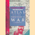 The Routledge Atlas of the First World War: The Complete History door Martin Gilbert