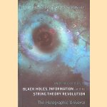 An Introduction to Black Holes, Information and the String Theory: The Holographic Universe door Leonard Susskind