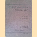 Kun je nog zingen, zing dan mee! Honderd een en veertig algemeen bekende schoolliederen met pianobegeleiding van P. Jonker door J. Veldkamp e.a.