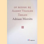 Op bezoek bij Albert Vigoleis Thelen door Adriaan Morriën