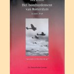 Het bombardement van Rotterdam 14 mei 1940: Incident of berekening? door P.W.M. Hasselton