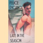 Late in the Season door Felice Picano