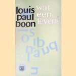 Wat een leven! door Louis Paul Boon