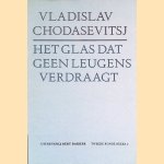 Het glas dat geen leugens verdraagt door Vladislav Chodasevitsj