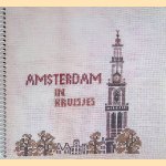 Amsterdam in kruisjes = Amsterdam in cross-stitch door Atie Siegenbeek van Heukelom