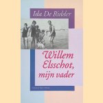 Willem Elsschot, mijn vader door Ida De Ridder