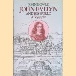 Johen Evelyn and his world: a Biography door John Bowle