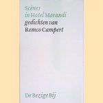 Scènes in Hotel Morandi: Gedichten van Remco Campert door Remco Campert