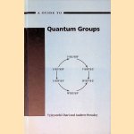 A Guide to Quantum Groups door Vyjayanthi Chari e.a.