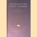 Physics of the Early Universe: Proceedings of the Thirty Sixth Scottish Universities Summer School in Physics, Edinburgh, July 24-August 11, 1989 door John - and others Peacock