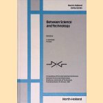 Between Science and Technology: Proceedings of the International Conference Between Science and Technology Eindhoven University of Technology, the Netherlands, 29-30 June 1989 door Andries Sarlemijn e.a.