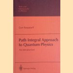 Path Integral Approach to Quantum Physics: An Introduction ( door Gert Roepstorff