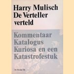 De verteller verteld: Kommentaar Katalogus Kuriosa en een Katastrofestuk door Harry Mulisch