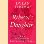 Rebecca's Daughters door Dylan Thomas e.a.