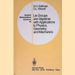 Applied Mathematical Sciences: Lie Groups and Algebras With Applications to Physics, Geometry, and Mechanics door D.H. Sattinger e.a.